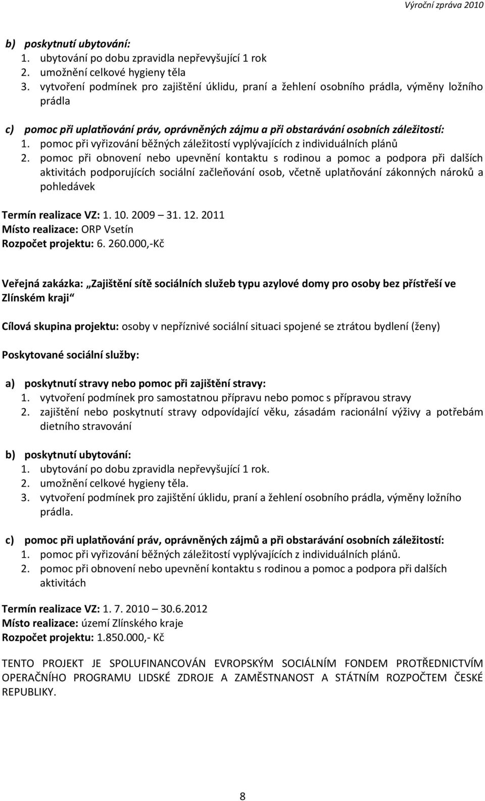 pomoc při vyřizování běžných záležitostí vyplývajících z individuálních plánů 2.