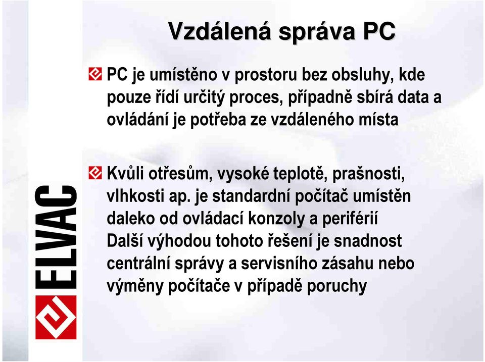 prašnosti, vlhkosti ap.