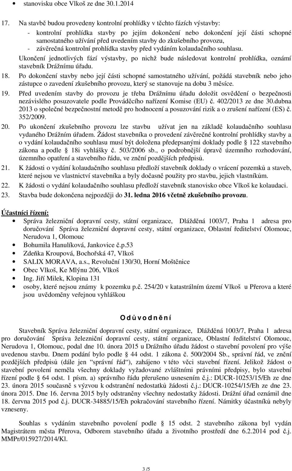 zkušebního provozu, závěrečná kontrolní prohlídka stavby před vydáním kolaudačního souhlasu.