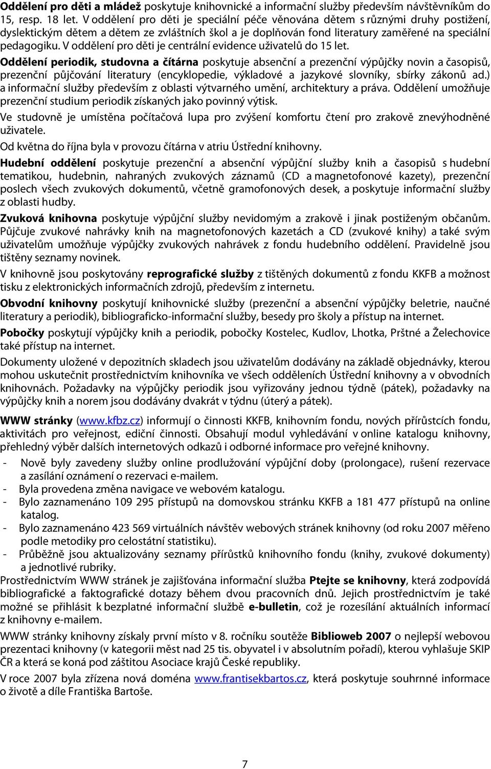 V oddělení pro děti je centrální evidence uživatelů do 15 let.