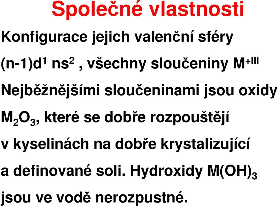 M 2 O 3, které se dobře rozpouštějí v kyselinách na dobře