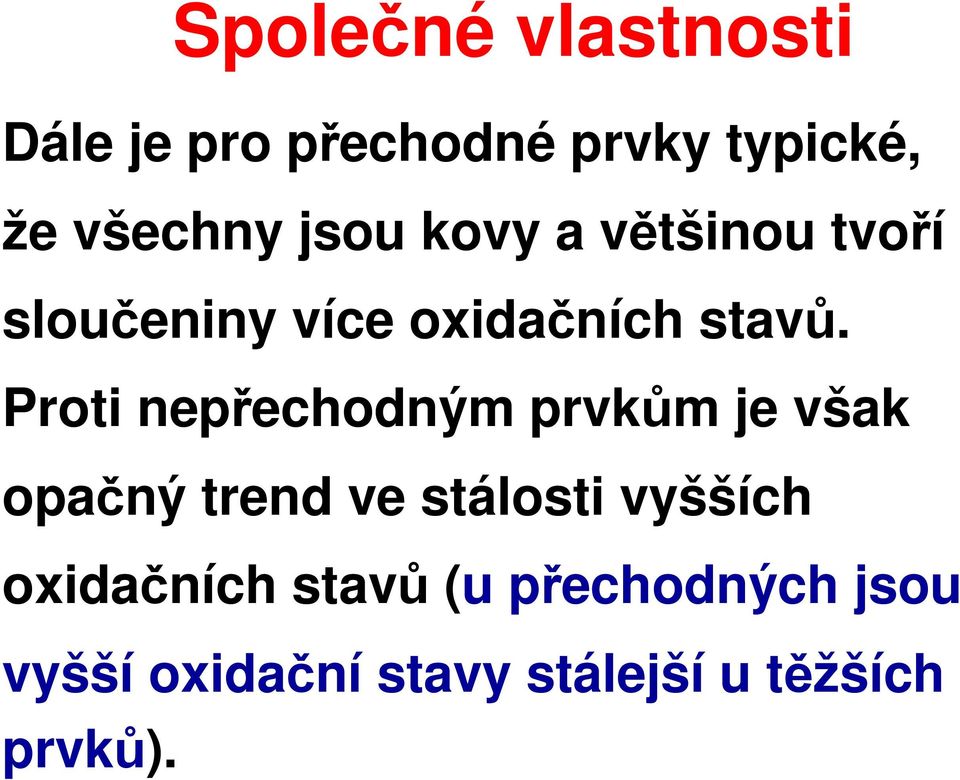 Proti nepřechodným prvkům je však opačný trend ve stálosti vyšších