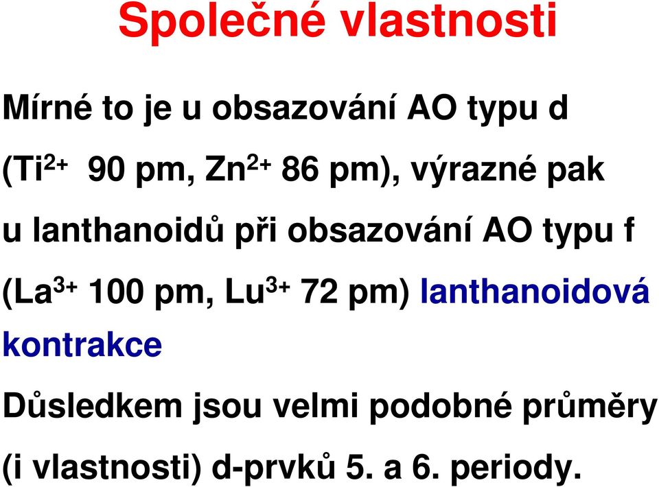 typu f (La 3+ 100 pm, Lu 3+ 72 pm) lanthanoidová kontrakce