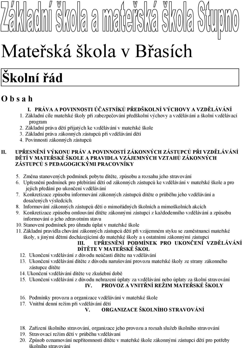 Základní práva zákonných zástupců při vzdělávání dětí 4. Povinnosti zákonných zástupců II.