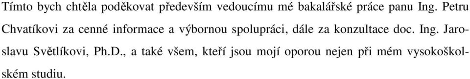 Petru Chvatíkovi za cenné informace a výbornou spolupráci, dále za