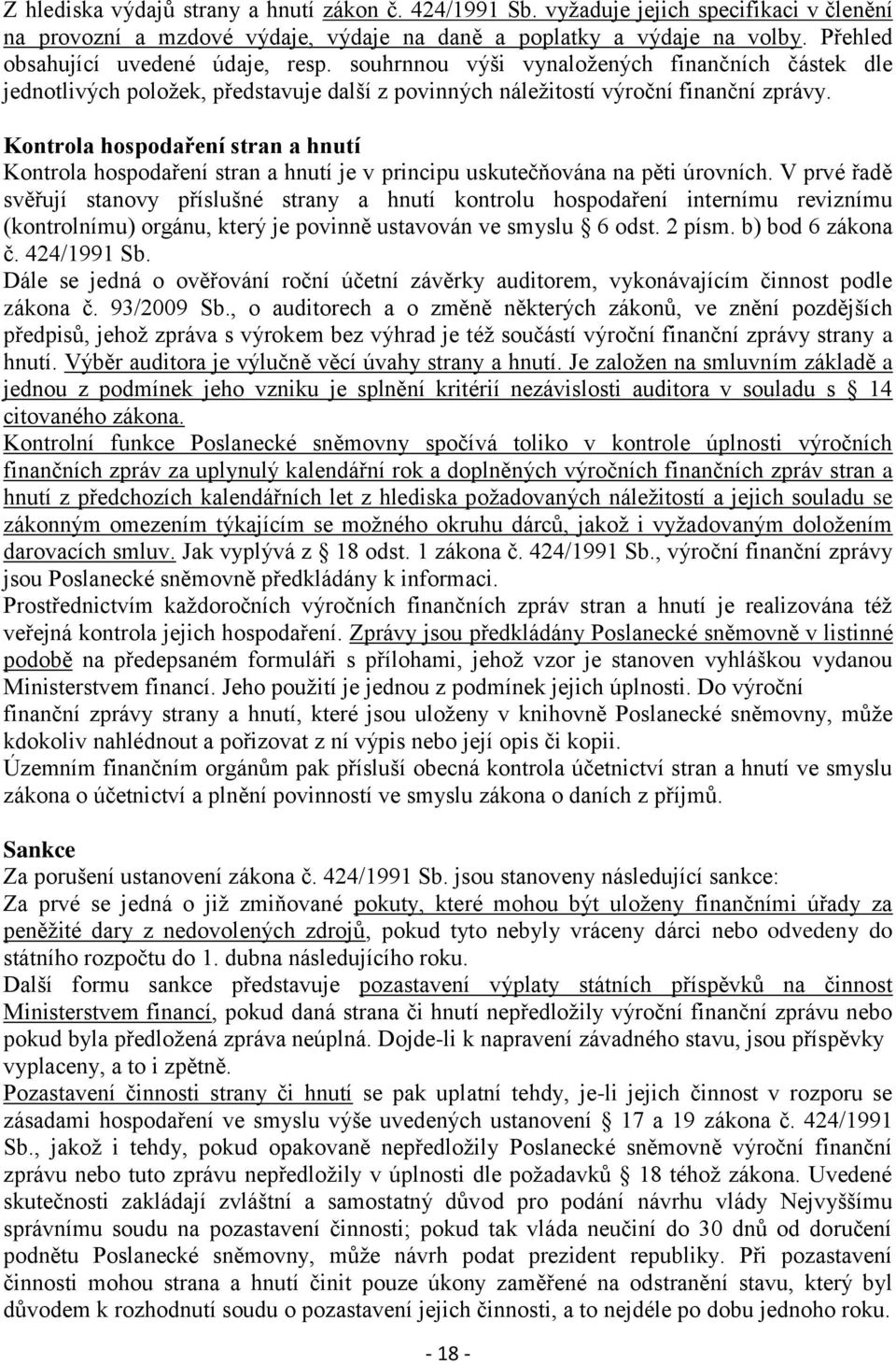 Kontrola hospodaření stran a hnutí Kontrola hospodaření stran a hnutí je v principu uskutečňována na pěti úrovních.