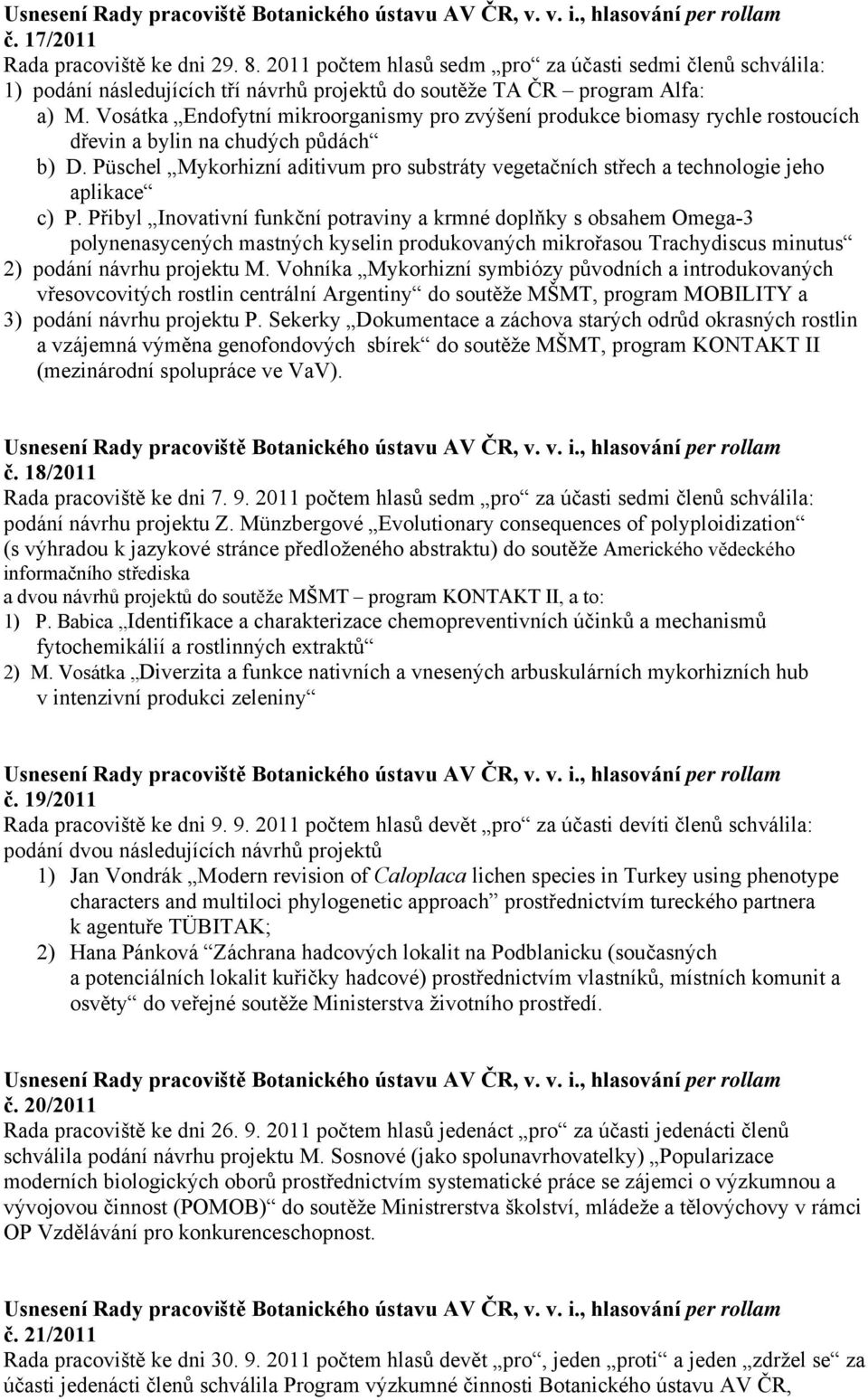 Püschel Mykorhizní aditivum pro substráty vegetačních střech a technologie jeho aplikace c) P.