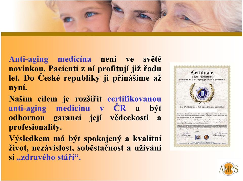 Naším cílem je rozšířit certifikovanou anti-aging medicínu v ČR a být odbornou