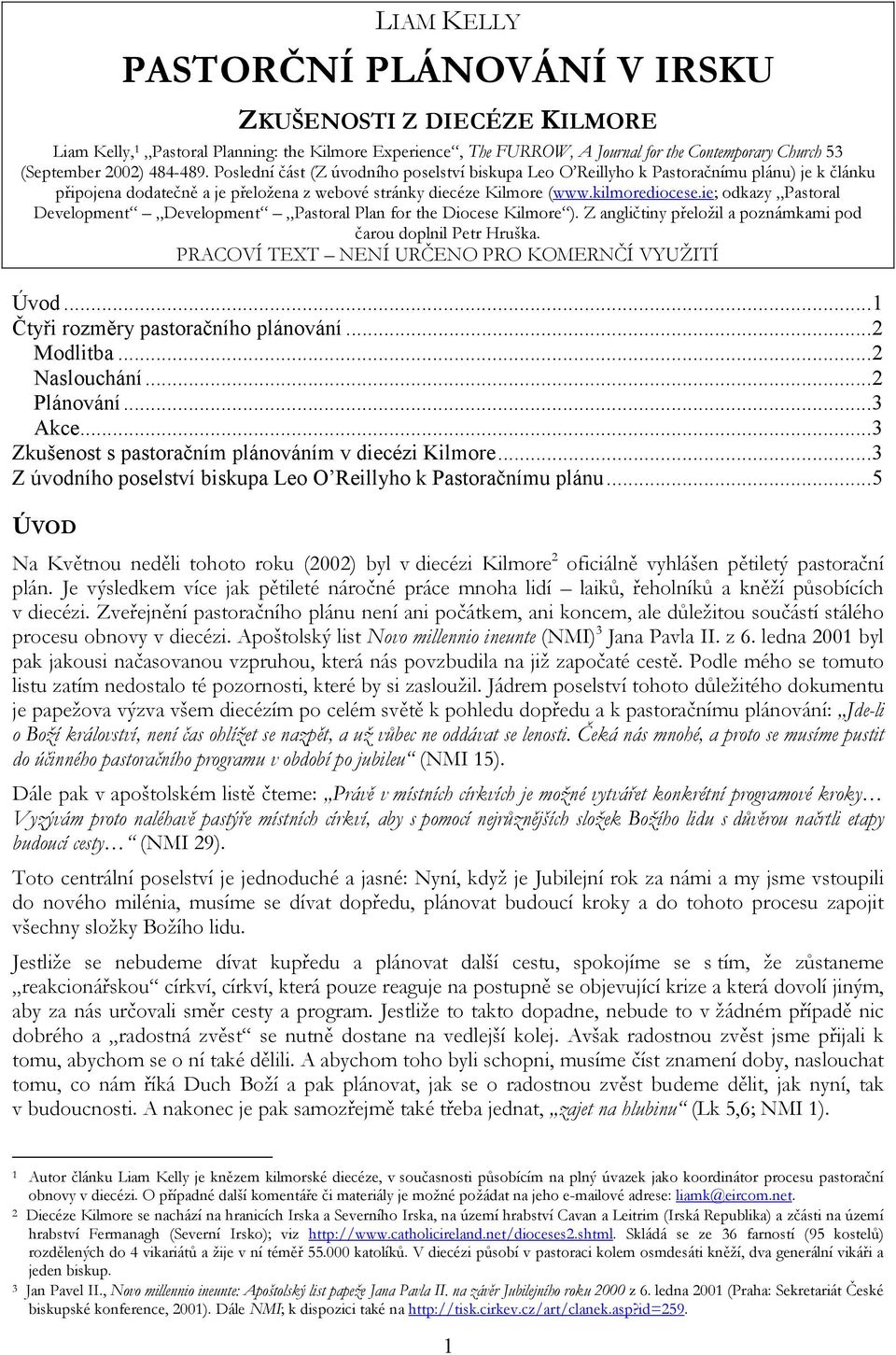 ie; odkazy Pastoral Development Development Pastoral Plan for the Diocese Kilmore ). Z angličtiny přeložil a poznámkami pod čarou doplnil Petr Hruška.