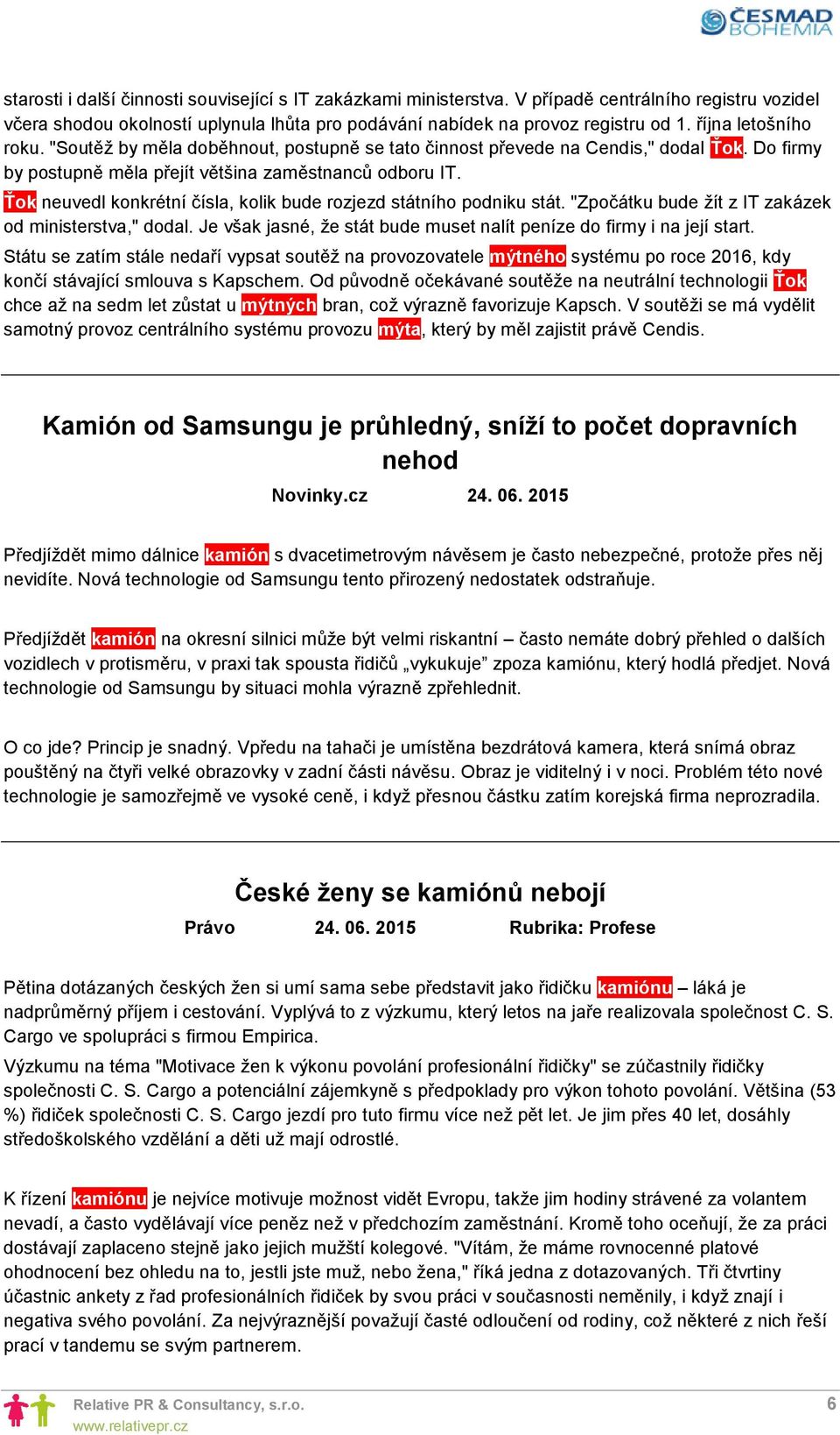 Ťok neuvedl konkrétní čísla, kolik bude rozjezd státního podniku stát. "Zpočátku bude žít z IT zakázek od ministerstva," dodal. Je však jasné, že stát bude muset nalít peníze do firmy i na její start.