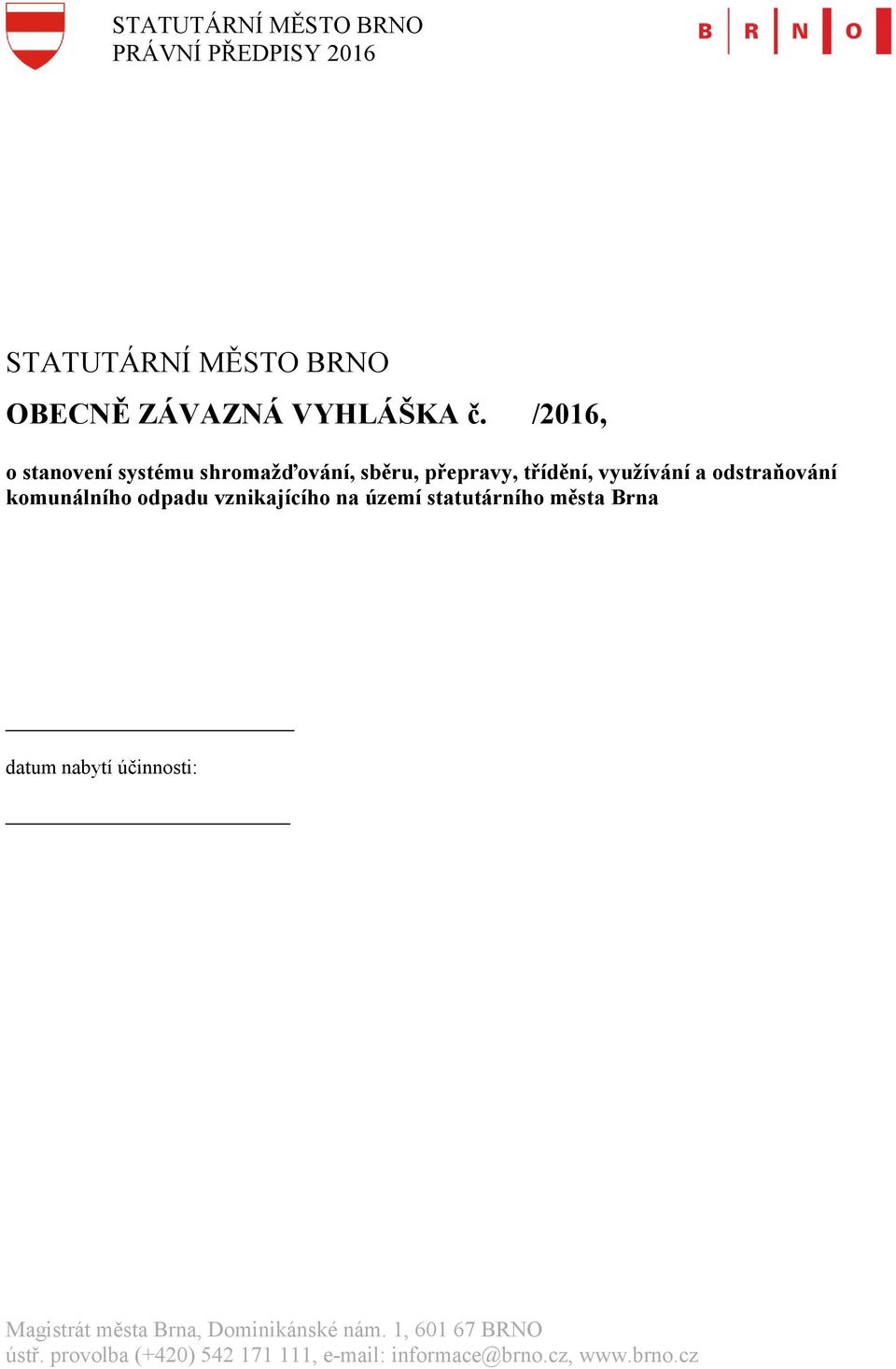 odstraňování komunálního odpadu datum nabytí účinnosti: Magistrát města Brna,