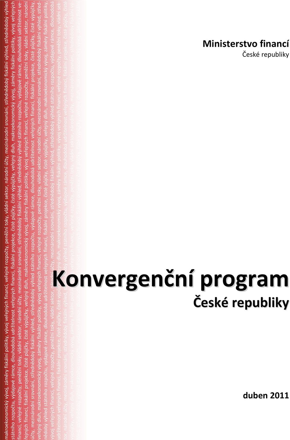 dlouhodobá udržitelnost veřejných financí, fiskální projekce, čisté půjčky, čisté výpůjčky, veřejný dluh,   dlouhodobá udržitelnost veřejných financí, fiskální projekce, čisté půjčky, čisté výpůjčky,