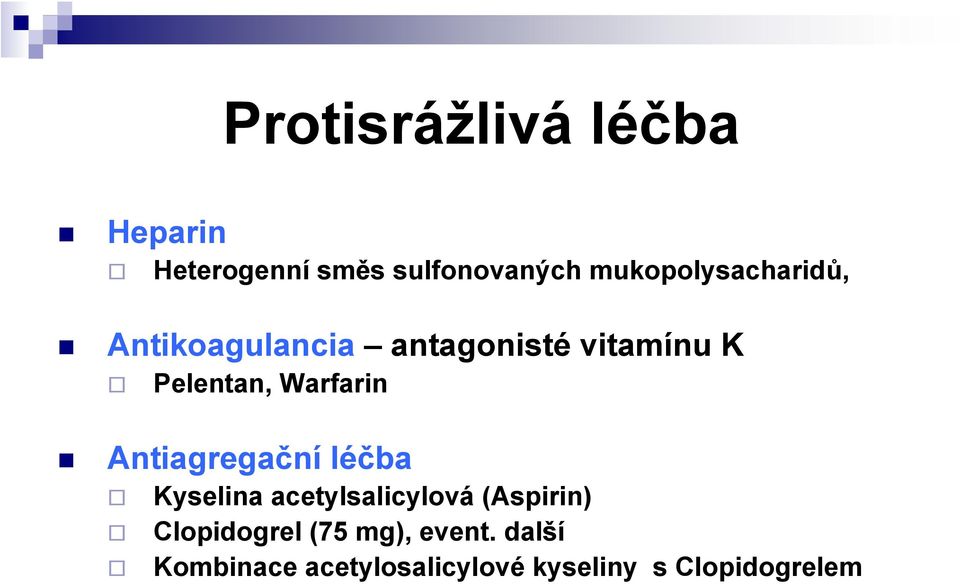Warfarin Antiagregační léčba Kyselina acetylsalicylová (Aspirin)