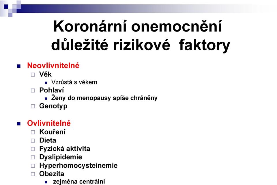 menopausy spíše chráněny Genotyp Ovlivnitelné Kouření