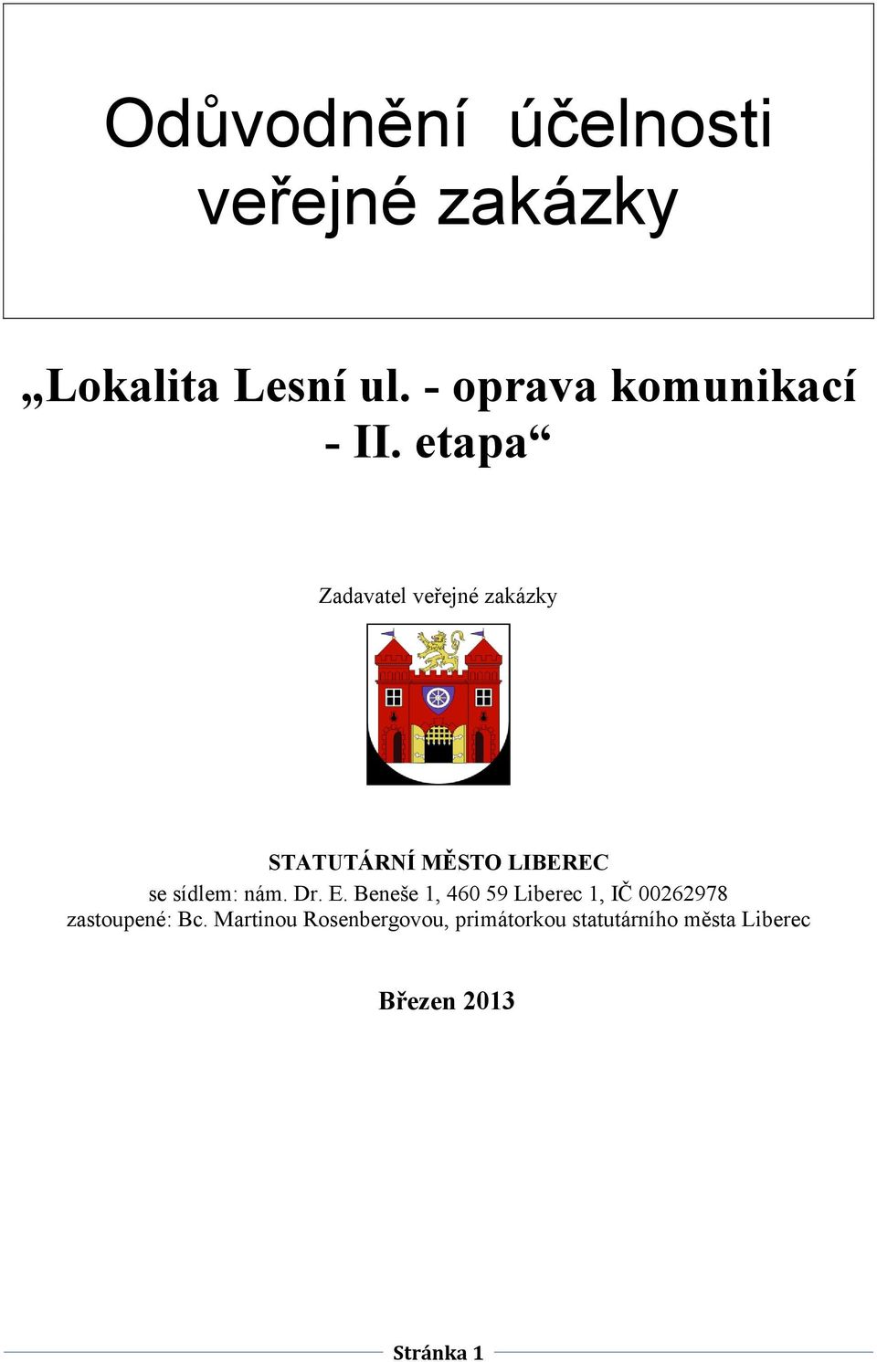 etapa Zadavatel veřejné zakázky STATUTÁRNÍ MĚSTO LIBEREC se sídlem: nám. Dr.