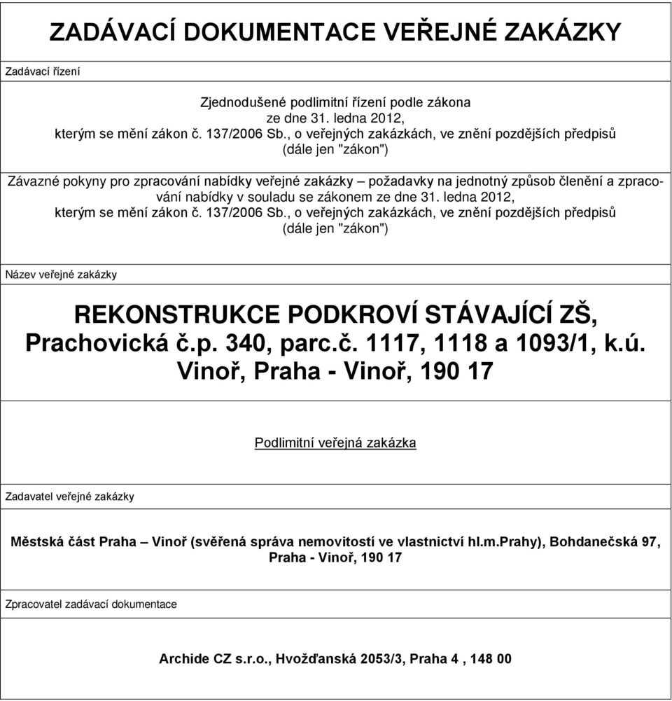 zákonem ze dne 31. ledna 2012, kterým se mění zákon č. 137/2006 Sb.