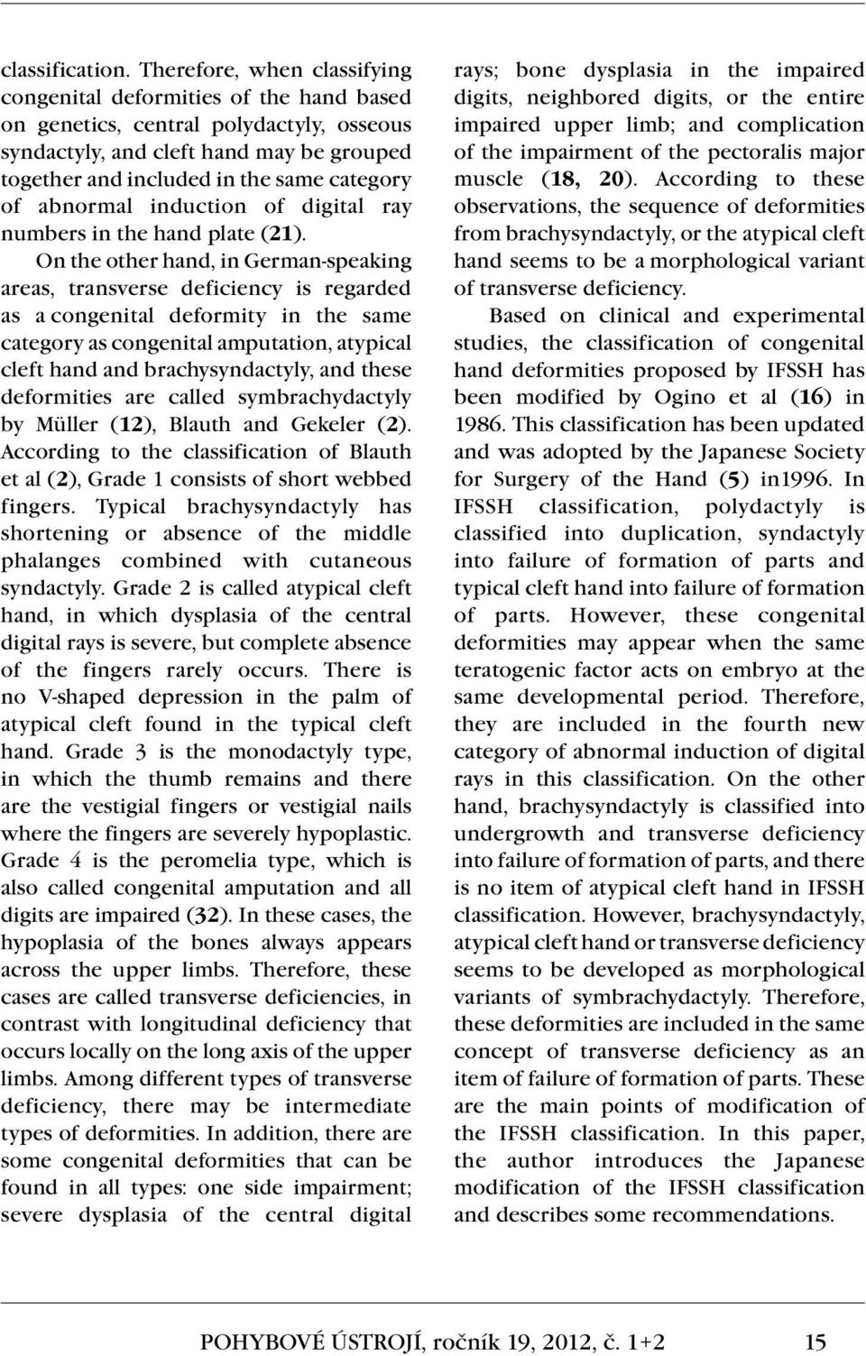 abnormal induction of digital ray numbers in the hand plate (21).