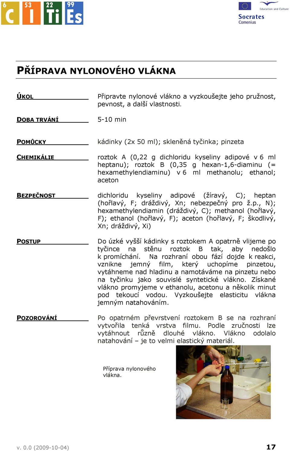 hexamethylendiaminu) v 6 ml methanolu; ethanol; aceton dichloridu kyseliny adipo