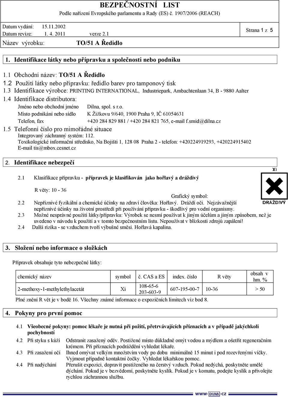 smid@dilna.cz 1.5 Telefonní číslo pro mimořádné situace Integrovaný záchranný systém: 112.