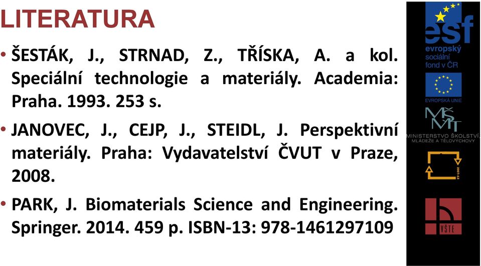 , CEJP, J., STEIDL, J. Perspektivní materiály.