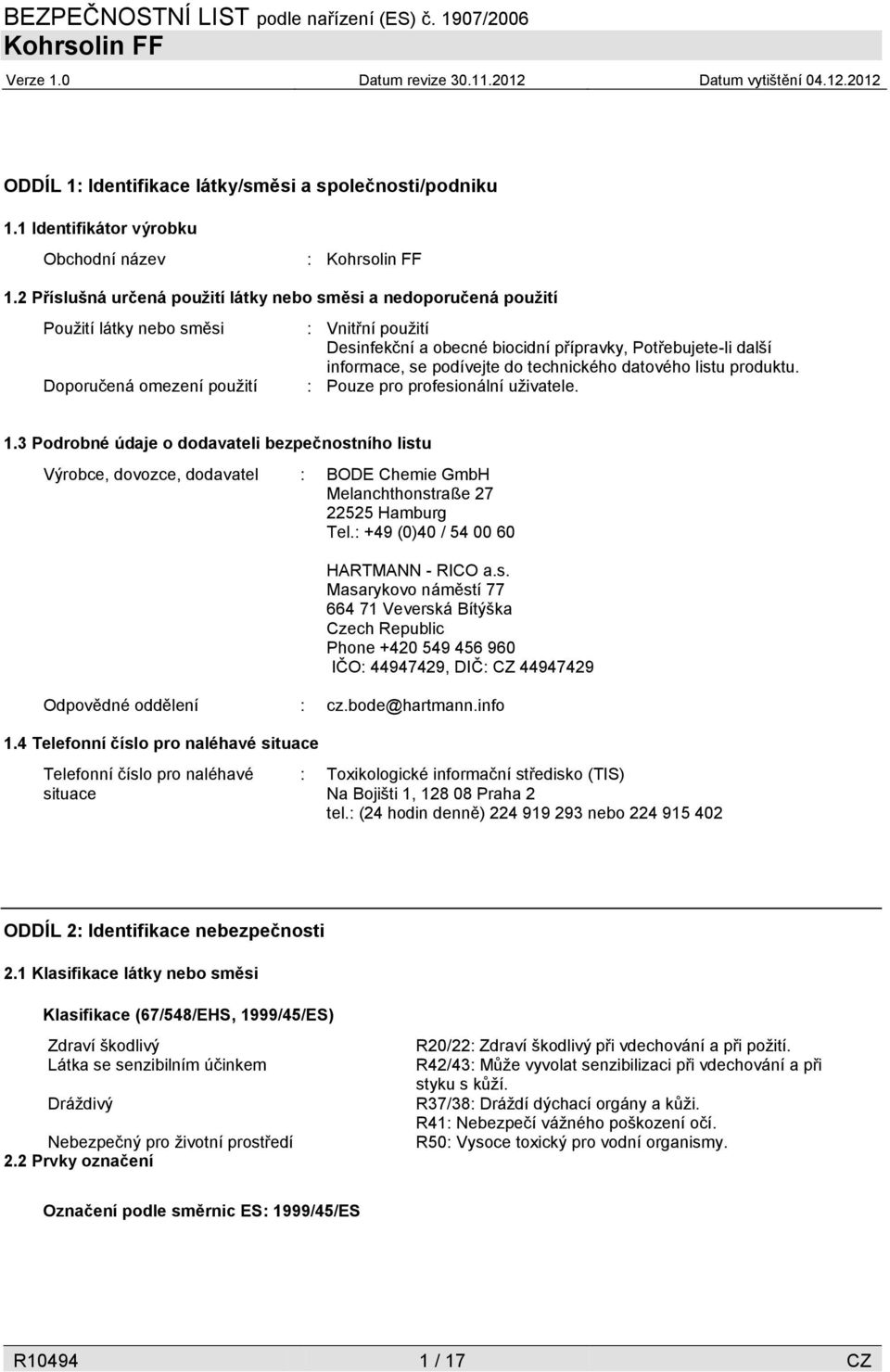 informace, se podívejte do technického datového listu produktu. : Pouze pro profesionální uživatele. 1.