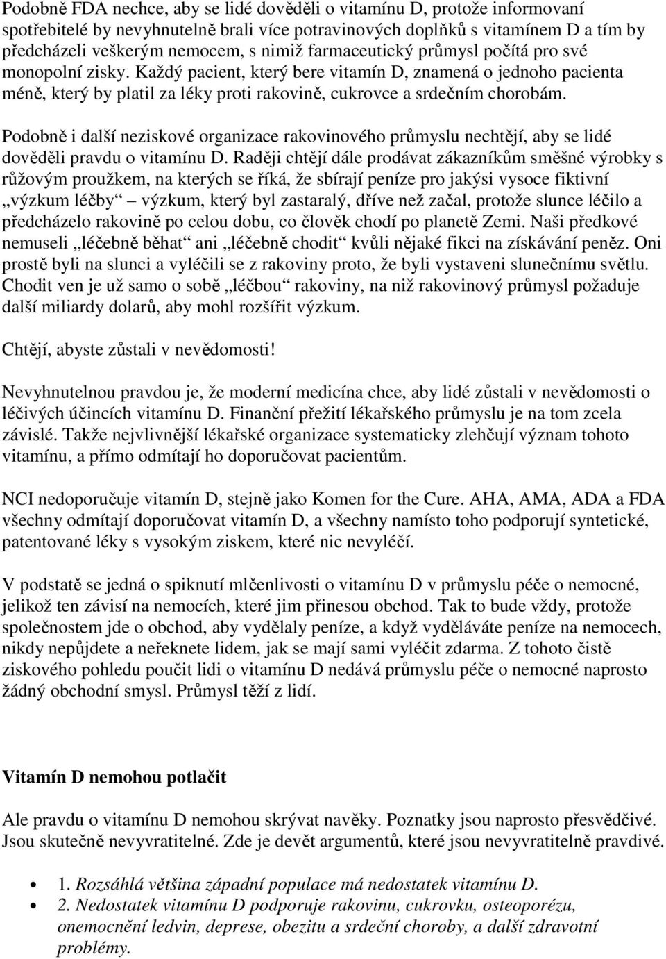 Podobně i další neziskové organizace rakovinového průmyslu nechtějí, aby se lidé dověděli pravdu o vitamínu D.