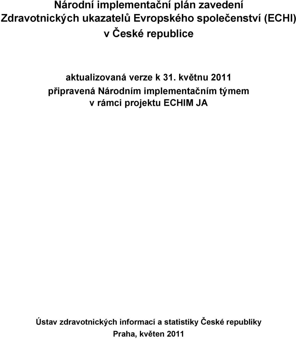 květnu 2011 připravená Národním implementačním týmem v rámci projektu