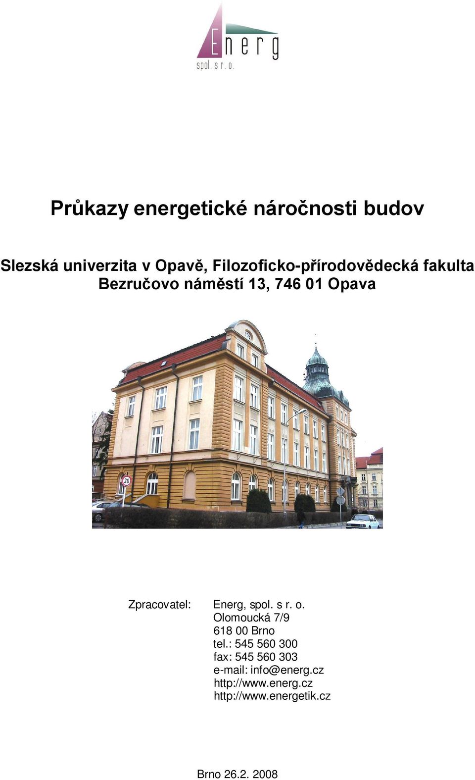 Zpracovatel: Energ, spol. s r. o. Olomoucká 7/9 618 00 Brno tel.