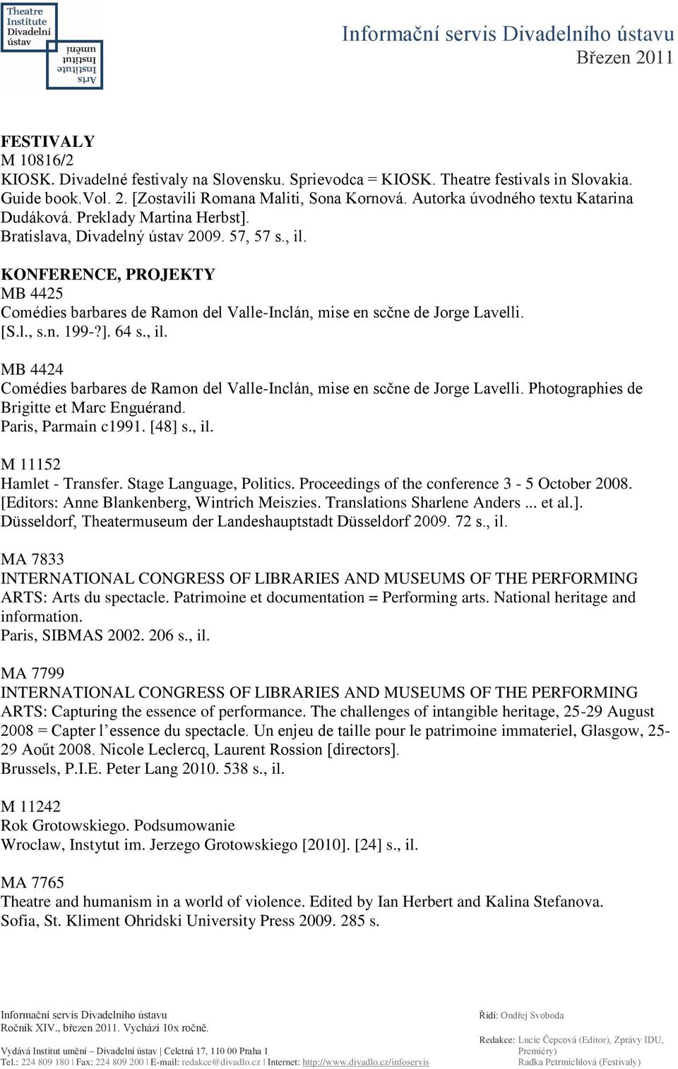 KONFERENCE, PROJEKTY MB 4425 Comédies barbares de Ramon del Valle-Inclán, mise en scčne de Jorge Lavelli. [S.l., s.n. 199-?]. 64 s., il.