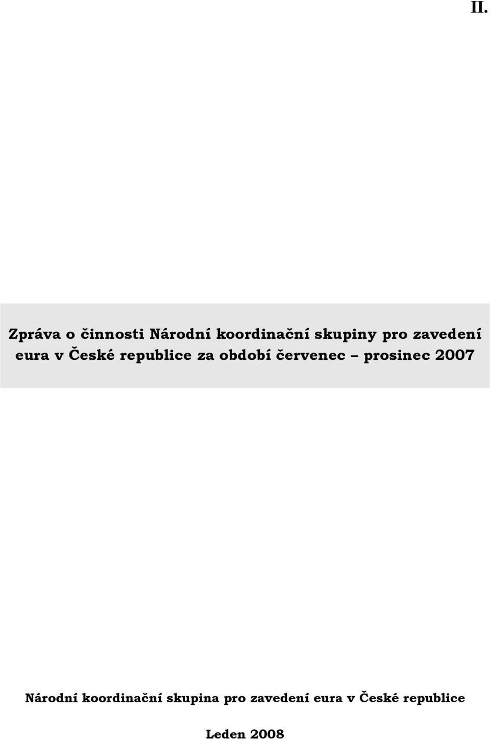 období červenec prosinec 2007 Národní