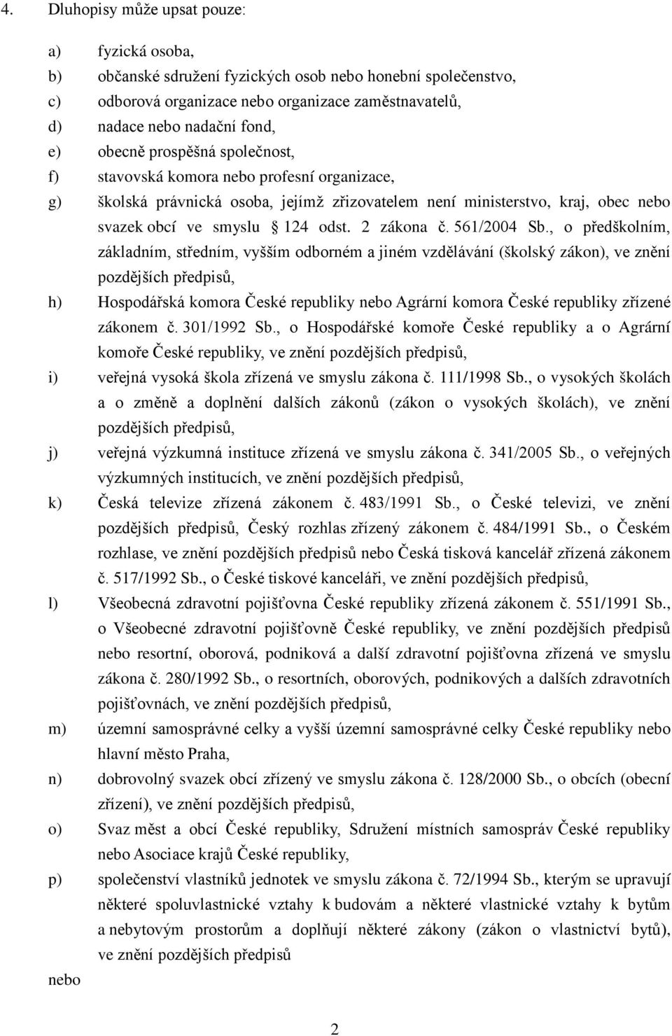 2 zákona č. 561/2004 Sb.