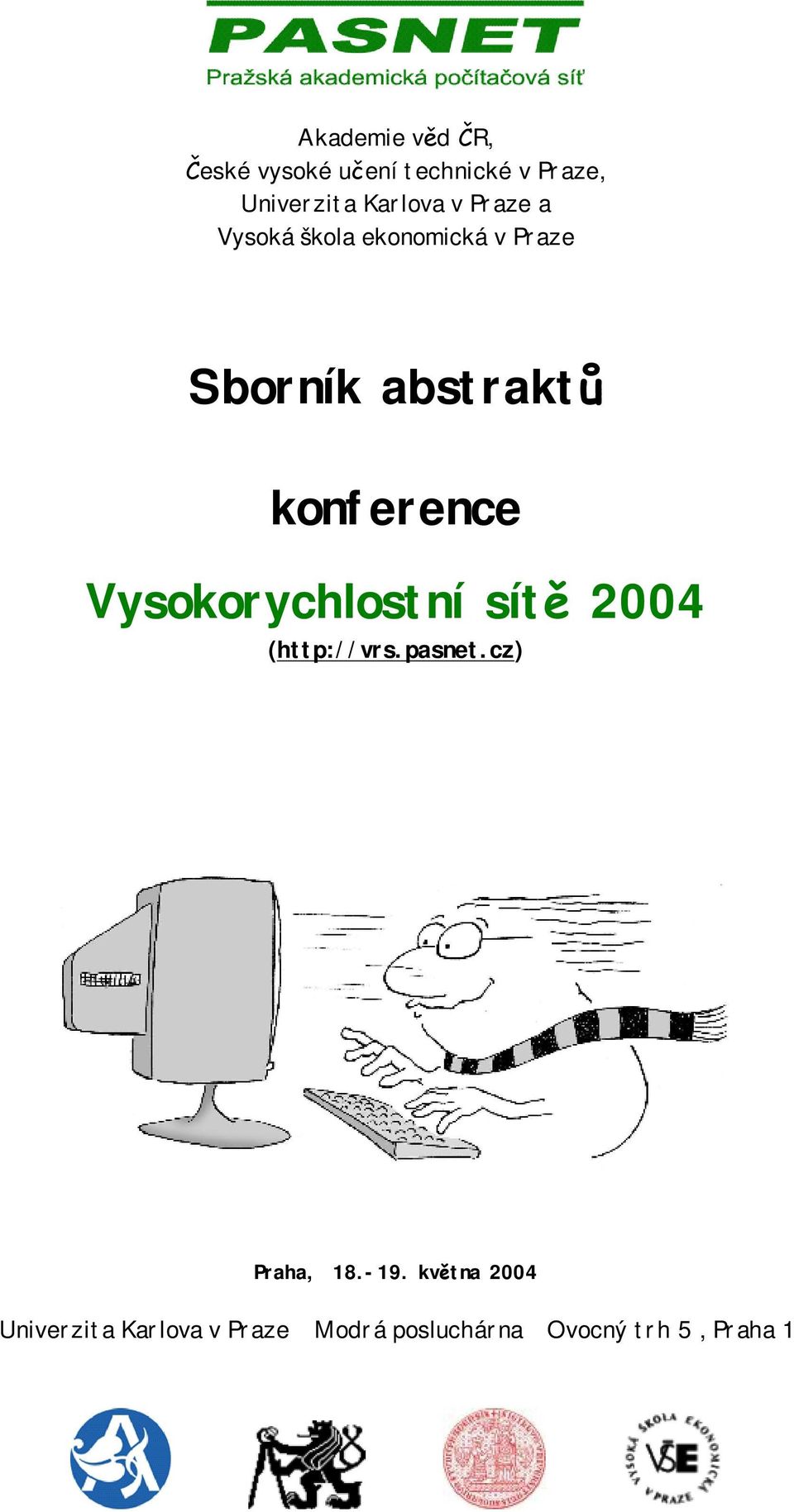 konference Vysokorychlostní sítě 2004 (http://vrs.pasnet.cz) Praha, 18.