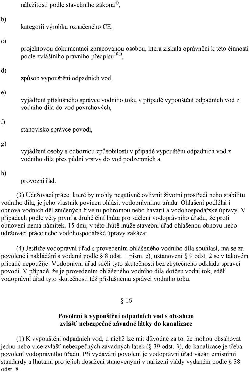 osoby s odbornou způsobilostí v případě vypouštění odpadních vod z vodního díla přes půdní vrstvy do vod podzemních a provozní řád.