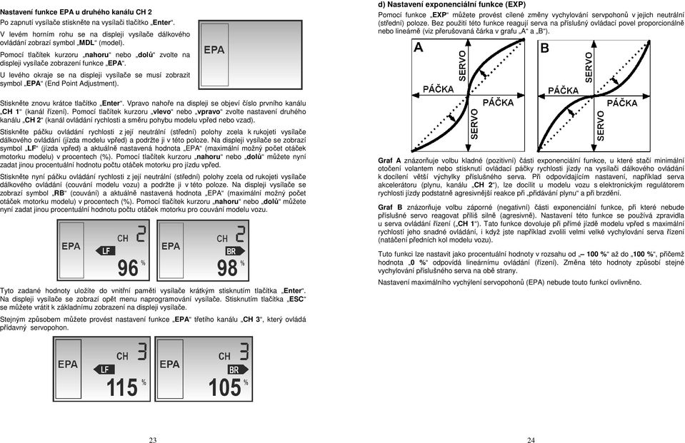 d) Nastavení exponenciální funkce (EXP) Pomocí funkce EXP můžete provést cílené změny vychylování servpohonů v jejich neutrální (střední) poloze.