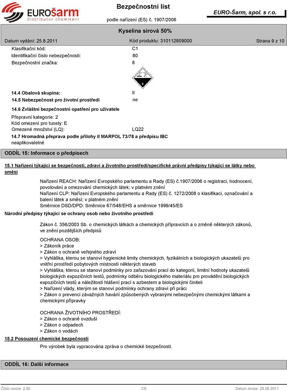 7 Hromadná přeprava podle přílohy II MARPOL 73/78 a předpisu IBC ODDÍL 15: Informace o předpisech 15.