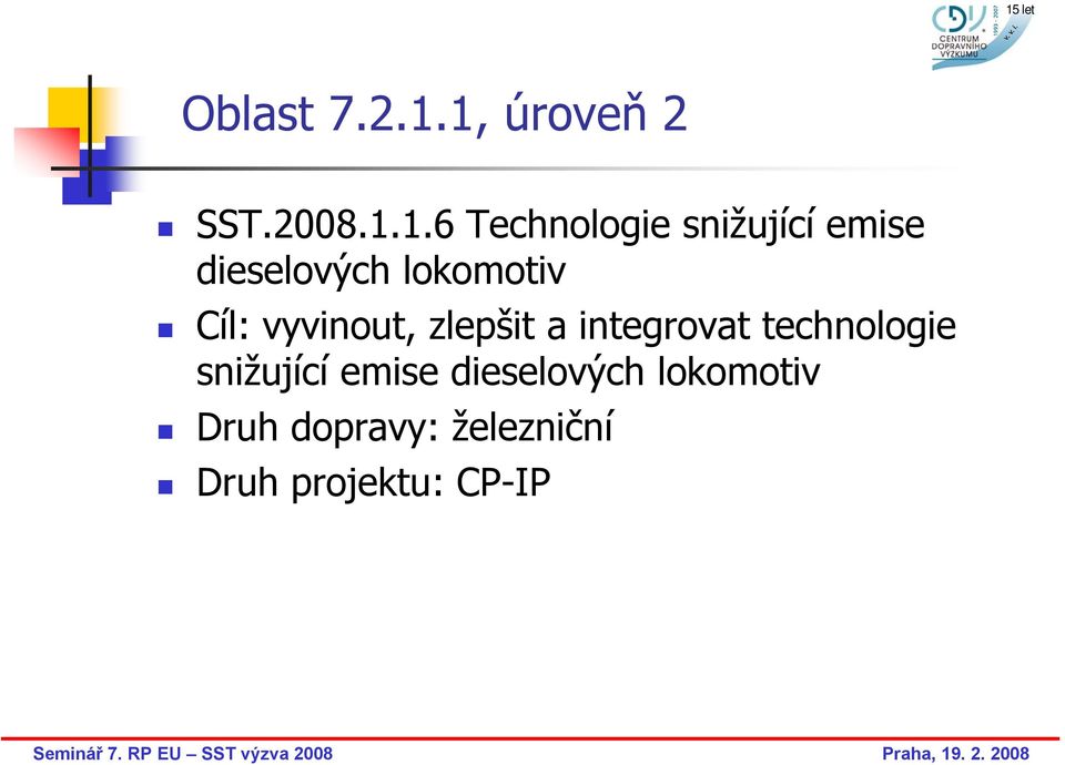 dieselových lokomotiv Cíl: vyvinout, zlepšit a