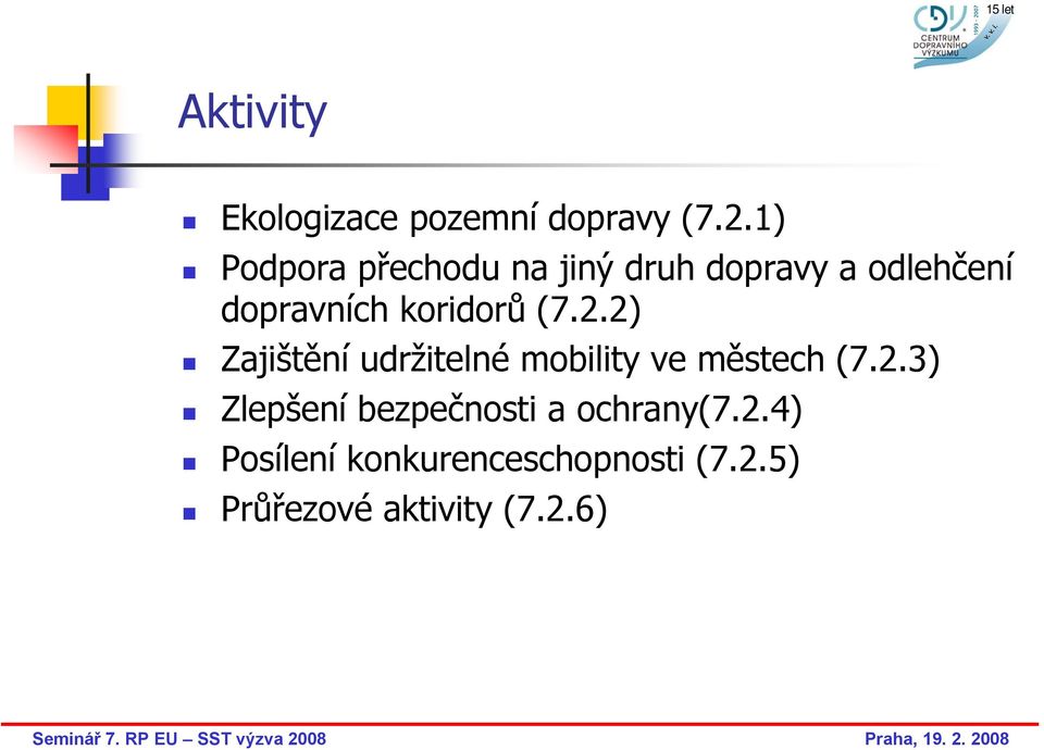 koridorů (7.2.2) Zajištění udržitelné mobility ve městech (7.2.3) Zlepšení bezpečnosti a ochrany(7.