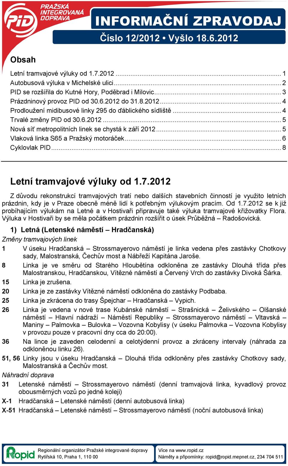 .. 5 Vlaková linka S65 a Pražský motoráček... 6 Cyklovlak PID... 8 Letní tramvajové výluky od 1.7.