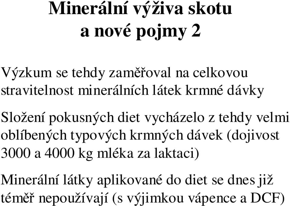 tehdy velmi oblíbených typových krmných dávek (dojivost 3000 a 4000 kg mléka za