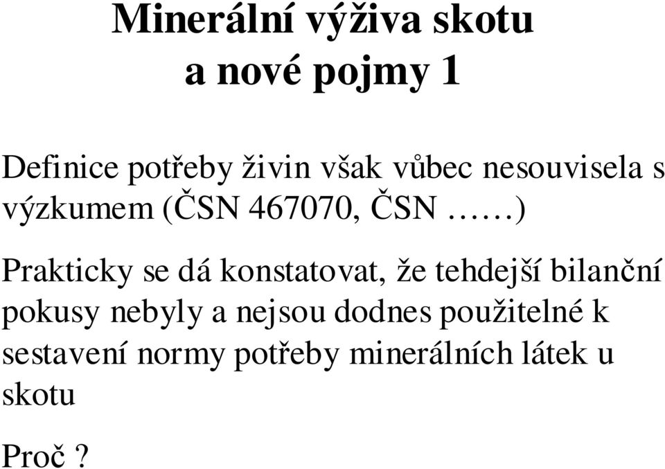 konstatovat, že tehdejší bilanční pokusy nebyly a nejsou dodnes