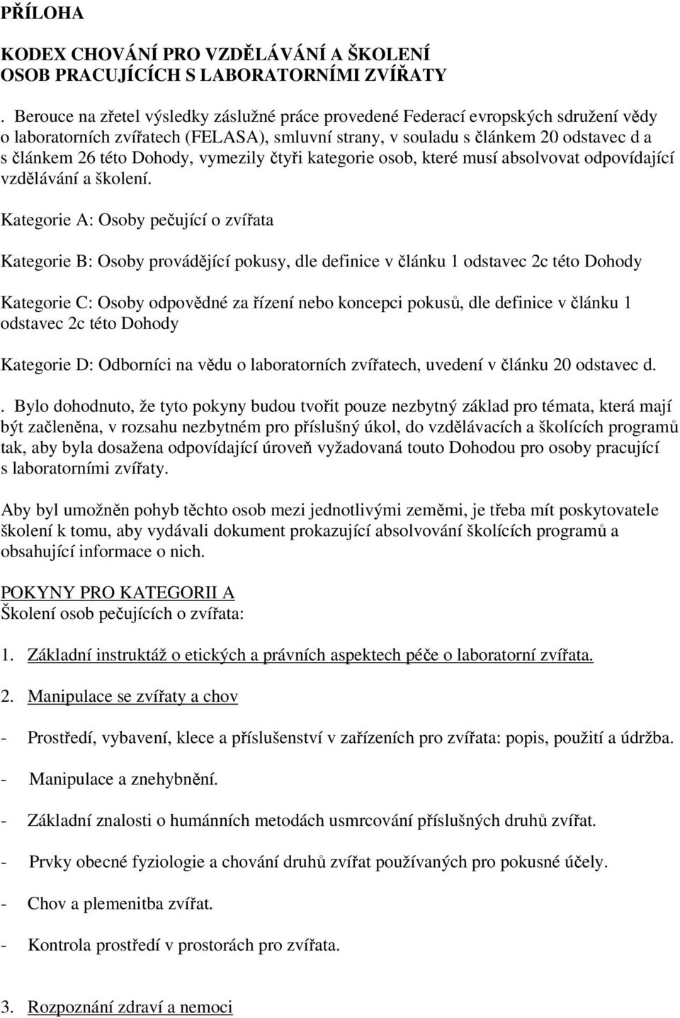 vymezily čtyři kategorie osob, které musí absolvovat odpovídající vzdělávání a školení.