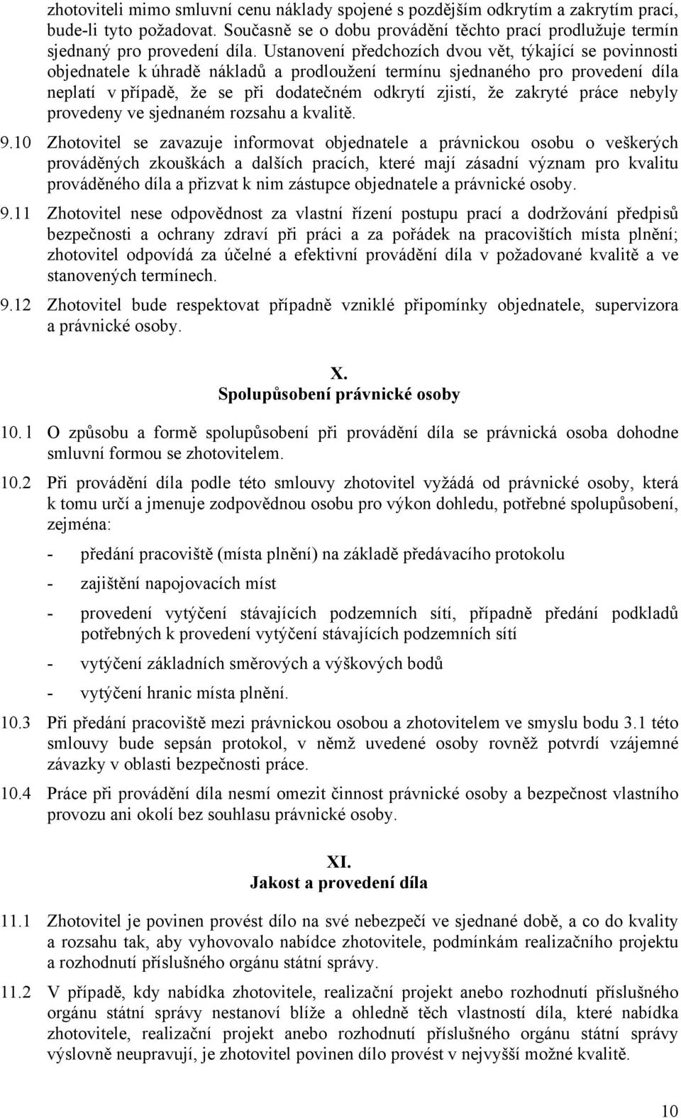 zakryté práce nebyly provedeny ve sjednaném rozsahu a kvalitě. 9.