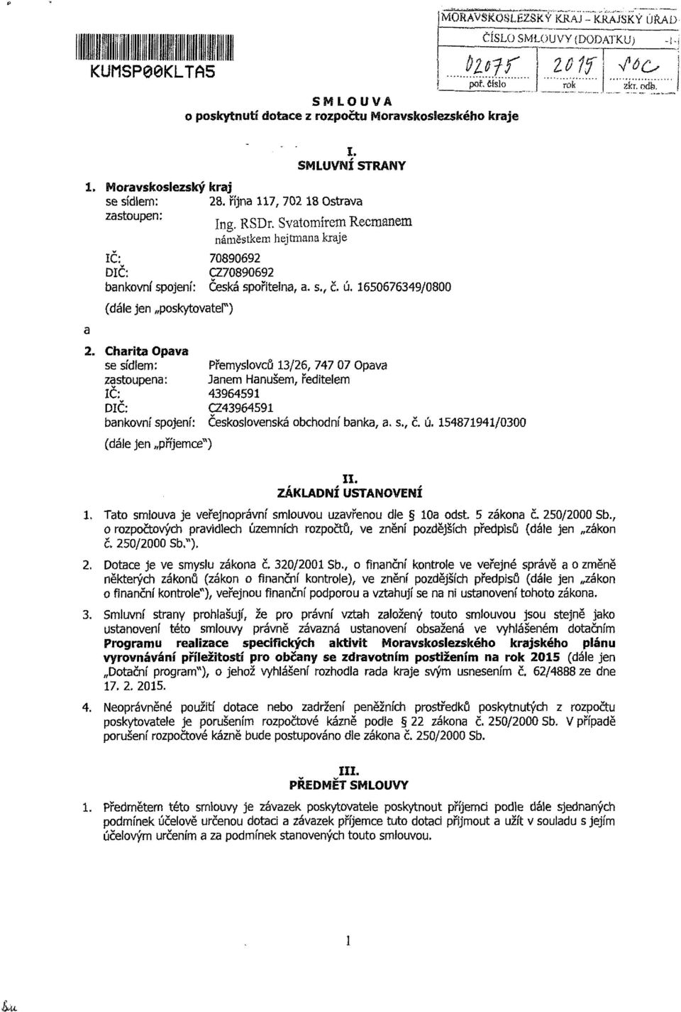 Charita pava ídlm: Přmylvů /26, 747 07 pava zatpna: Janm Hanšm, řditlm Č: 496459 DČ: CZ496459 bankvní pjní: Čklvnká bhdní banka,., č. ú. 548794/000 (dál jn příjm") X. ZÁKLADÍ USTAVÍ.