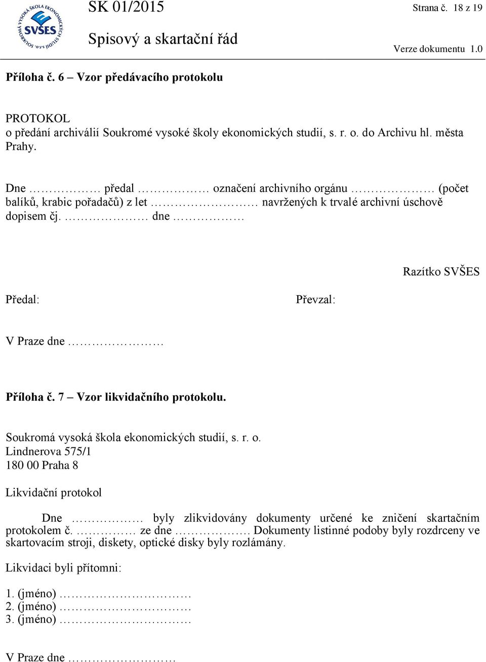 7 Vzor likvidačního protokolu. Soukromá vysoká škola ekonomických studií, s. r. o.