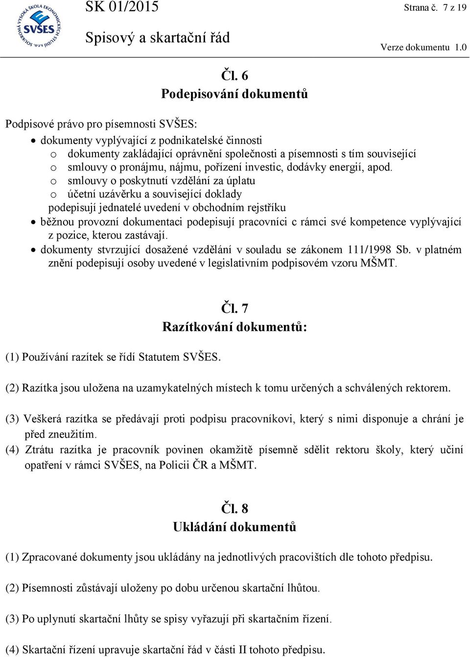 pronájmu, nájmu, pořízení investic, dodávky energií, apod.