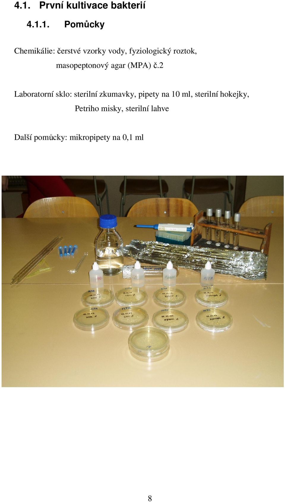 2 Laboratorní sklo: sterilní zkumavky, pipety na 10 ml, sterilní