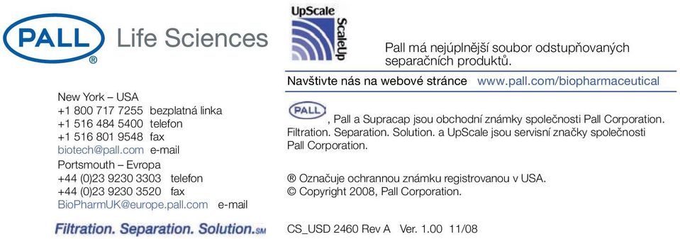 com e-mail Pall má nejúplnější soubor odstupňovaných separačních produktů. Navštivte nás na webové stránce www.pall.