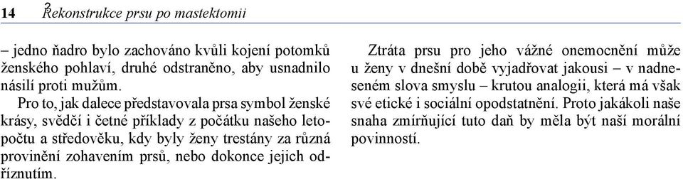 provinění zohavením prsů, nebo dokonce jejich odříznutím.