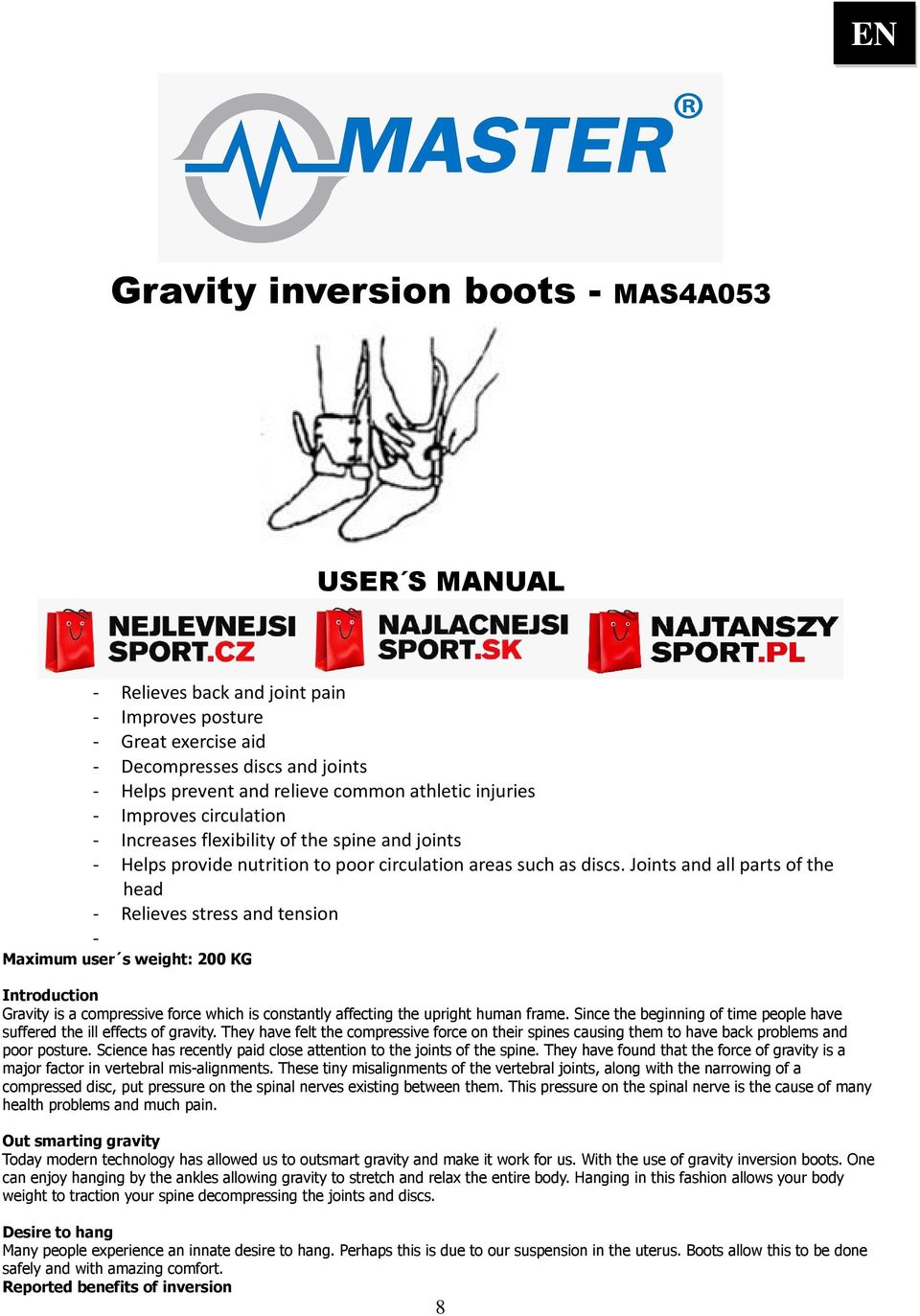 Joints and all parts of the head - Relieves stress and tension - Maximum user s weight: 200 KG Introduction Gravity is a compressive force which is constantly affecting the upright human frame.