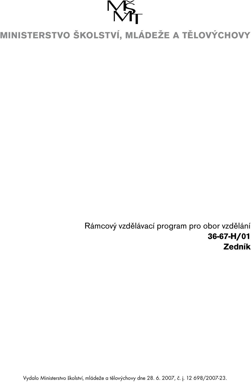 36-67-H/01 Zedník Vydalo Ministerstvo školství,